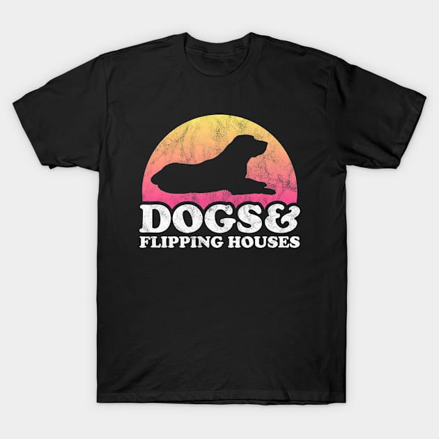 Dogs and Flipping Houses Dog and Renovation Gift T-Shirt by JKFDesigns